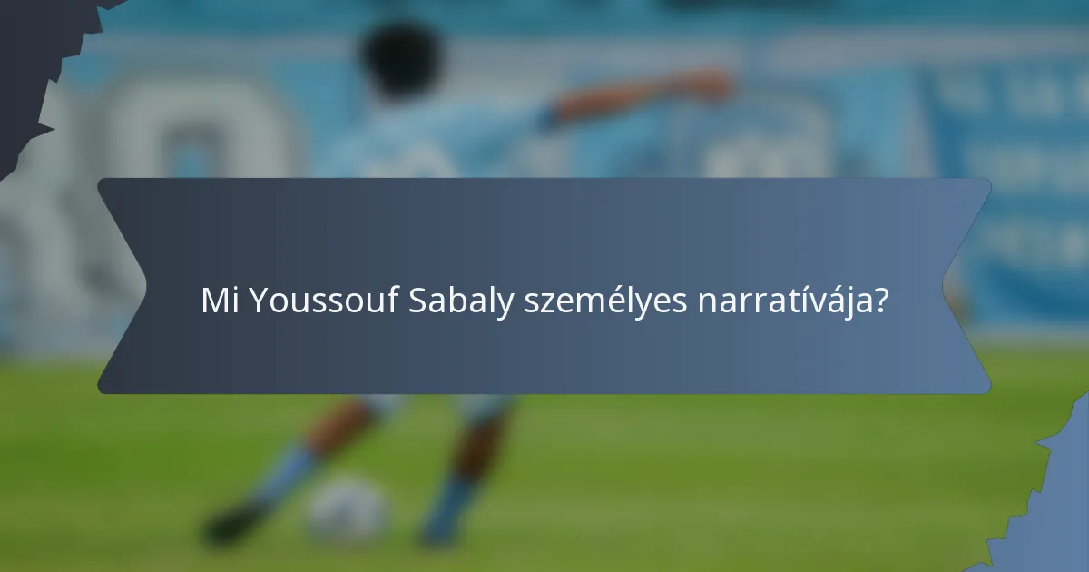 Mi Youssouf Sabaly személyes narratívája?