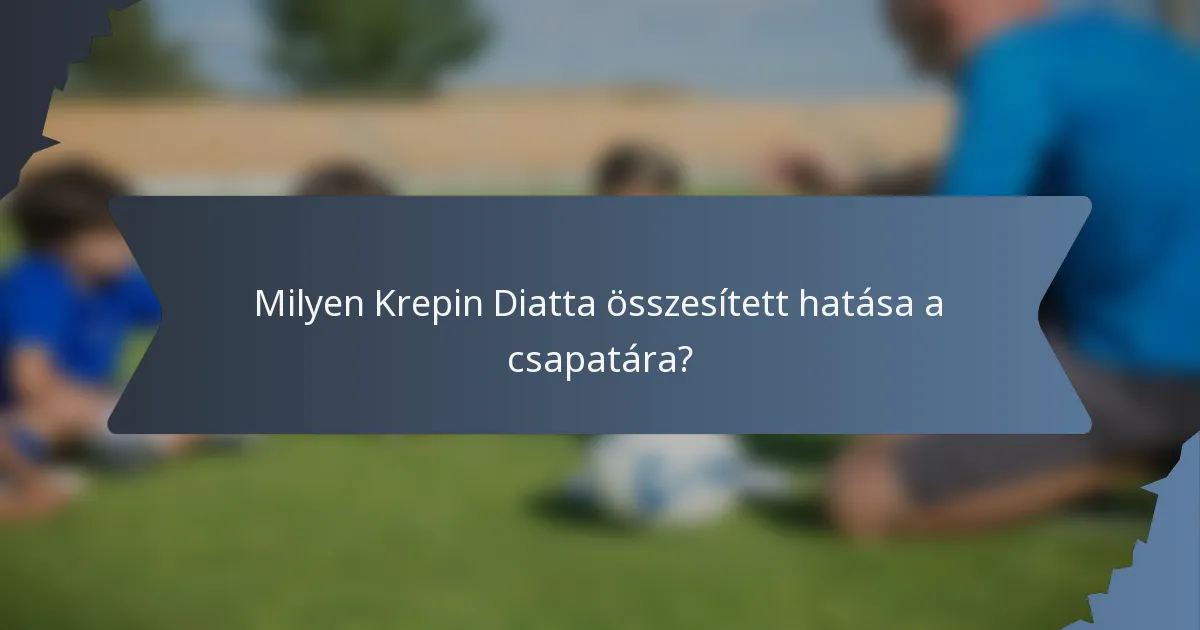 Milyen Krepin Diatta összesített hatása a csapatára?