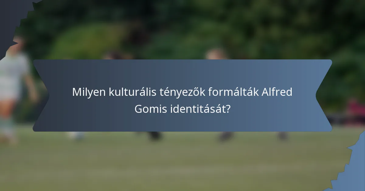 Milyen kulturális tényezők formálták Alfred Gomis identitását?
