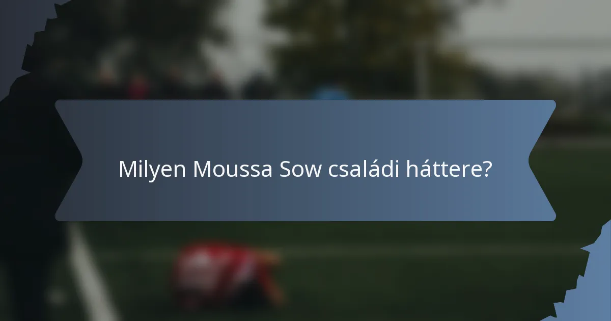 Milyen Moussa Sow családi háttere?